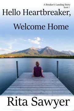 Hello Heartbreaker, Welcome Home (The Breaker's Landing Series, #1) (eBook, ePUB) - Sawyer, Rita