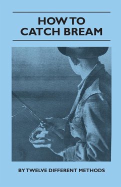 How to Catch Bream - By Twelve Different Methods (eBook, ePUB) - Various Authors