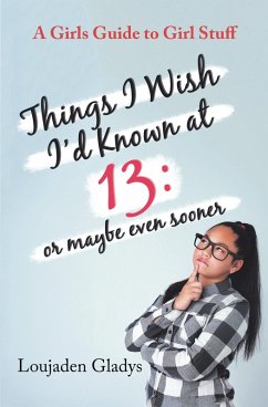 Cover Things I Wish I'D Known at 13: or Maybe Even Sooner (eBook, ePUB)