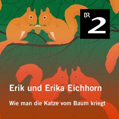 Erik und Erika Eichhorn: Wie man die Katze vom Baum kriegt (MP3-Download) - Borucki, Eo