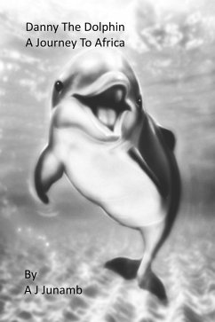 Cover Danny The Dolphin - A Journey To Africa (eBook, ePUB)