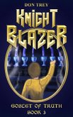 Knight Blazer: Goblet of Truth - Book 3 (eBook, ePUB)