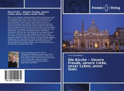 Die Kirche - Unsere Freude, unsere Liebe, unser Leben, unser Stolz - Schmidberger, Franz