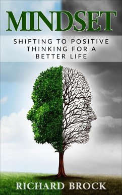 Mindset: Shifting to Positive Thinking for a Better Life (eBook, ePUB) - Brock, Richard