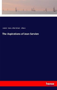 The Aspirations of Jean Servien - France, Anatole;Allinson, Alfred Richard
