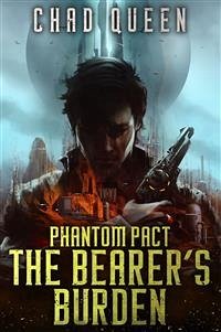 Phantom Pact: The Bearer's Burden (eBook, ePUB) - Queen, Chad