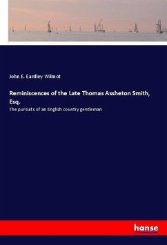 Reminiscences of the Late Thomas Assheton Smith, Esq.