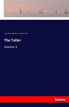 The Tatler - Addison, Joseph;Steele, Richard;Aitken, George Atherton