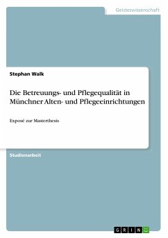 Die Betreuungs- und Pflegequalität in Münchner Alten- und Pflegeeinrichtungen - Walk, Stephan