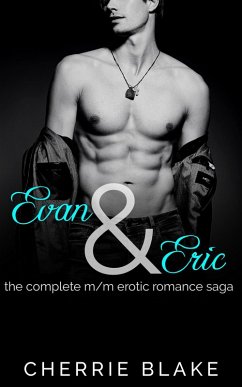 Evan and Eric: the Complete M/M Erotic Romance Saga (eBook, ePUB) - Blake, Cherrie