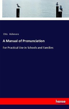 A Manual of Pronunciation - Ashmore, Otis