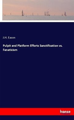 Pulpit and Platform Efforts Sanctification vs. Fanaticism