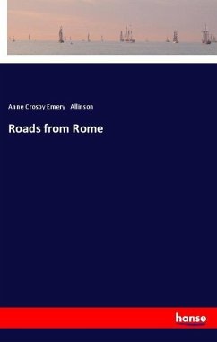 Roads from Rome - Allinson, Anne Crosby Emery