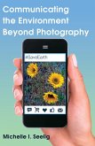 Communicating the Environment Beyond Photography (eBook, ePUB)