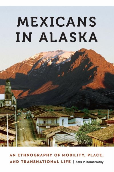 Mexicans in Alaska (eBook, PDF) Mexicans in Alaska (eBook, PDF)