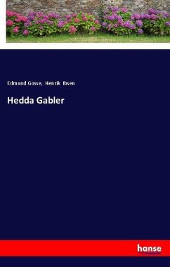 Hedda Gabler - Gosse, Edmund;Ibsen, Henrik