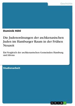 Die Judenordnungen der aschkenasischen Juden im Hamburger Raum in der Frühen Neuzeit - Höhl, Dominik
