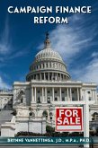 Campaign Finance Reform: The Shifting and Ambiguous Line Between Where Money Talks and Speech is Free (eBook, ePUB)