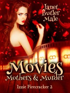Movies, Mothers and Murder (Izzie Firecracker, #2) (eBook, ePUB) - Male, Janet Butler