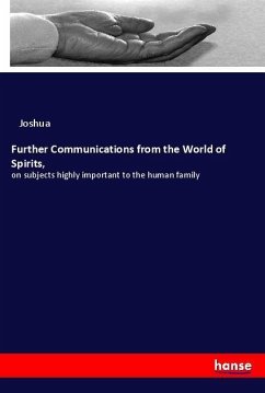 Further Communications from the World of Spirits, - Joshua,