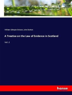 A Treatise on the Law of Evidence in Scotland - Dickson, William Gillespie;Skelton, John