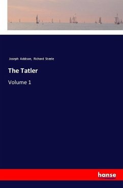 The Tatler - Addison, Joseph;Steele, Richard