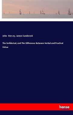 The Scribleriad, and The Difference Between Verbal and Practical Virtue - Hervey, John;Sambrook, James