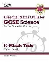 GCSE Science: Essential Maths Skills 10-Minute Tests - Higher (includes answers) - CGP Books