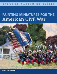 Painting Miniatures for the American Civil War - Barber, Steve