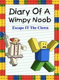 Diary Of A Wimpy Noob: Escape It The Clown (Noob's Diary, #12) (eBook, ePUB) Diary Of A Wimpy Noob: Escape It The Clown (Noob's Diary, #12) (eBook, ePUB)