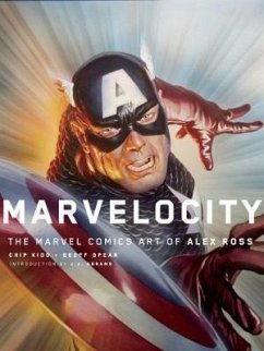 Marvelocity: The Marvel Comics Art of Alex Ross - Kidd, Chipp; Ross, Alex; Abrams, JJ