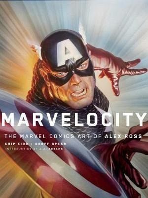Marvelocity: The Marvel Comics Art of Alex Ross Marvelocity: The Marvel Comics Art of Alex Ross