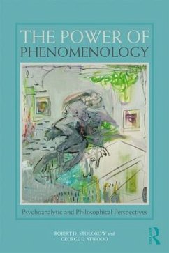 The Power of Phenomenology - Stolorow, Robert D; Atwood, George E