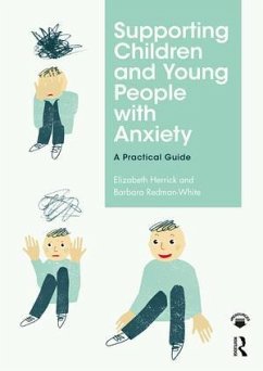 Supporting Children and Young People with Anxiety - Herrick, Elizabeth; Redman-White, Barbara