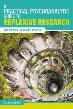 A Practical Psychoanalytic Guide to Reflexive Research - Holmes, Joshua