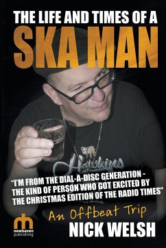 The Life and Times of a Ska Man: An Offbeat Trip - Welsh, Nick