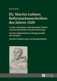 Dr. Martin Luthers Reformationsschriften des Jahres 1520 (eBook, PDF)