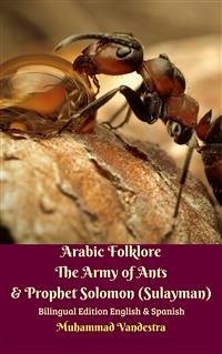 Arabic Folklore The Army of Ants & Prophet Solomon (Sulayman) Bilingual Edition English & Spanish (eBook, ePUB) - Vandestra, Muhammad