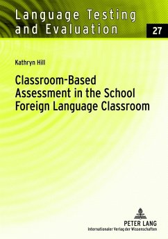 Classroom-Based Assessment in the School- Foreign Language Classroom (eBook, PDF) - Hill, Kathryn M.