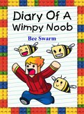Diary Of A Wimpy Noob: Bee Swarm (Trevor the Noob, #2) (eBook, ePUB)