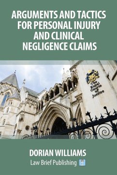 Arguments and Tactics for Personal Injury and Clinical Negligence Claims - Williams, Dorian