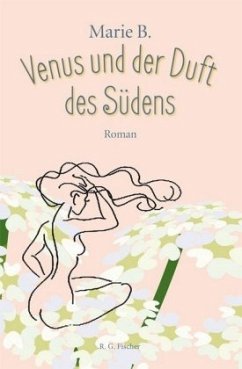 Venus und der Duft des Südens - B., Marie