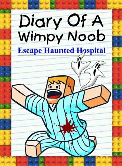 Diary Of A Wimpy Noob: Escape Haunted Hospital (Noob's Diary, #18) (eBook, ePUB) - Lee, Nooby