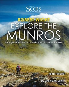 Explore the Munros: Your Guide to 50 of Scotland's Most Iconic Mountains - Wight, Robert