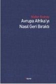 Avrupa Afrikayi Nasil Geri Birakti Avrupa Afrikayi Nasil Geri Birakti