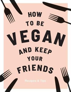 How to be Vegan and Keep Your Friends - Nichols, Annie