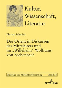 Der Orient in Diskursen des Mittelalters und im «Willehalm» Wolframs von Eschenbach - Schmitz, Florian
