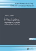 Rechtliche Grundlagen und normzweckadaequate Unternehmensbewertung bei Kapitalgesellschaften (eBook, PDF)
