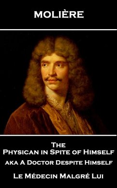 The Physican in Spite of Himself aka A Doctor Despite Himself (eBook, ePUB) - Molière