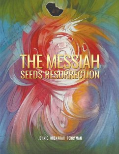 The Messiah Seeds Resurrection - Perryman, Johnie
